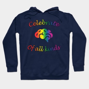 celebrate minds of all kinds rainbow Hoodie